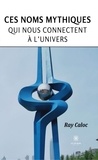 Ray Caloc - Ces noms mythiques qui nous connectent à l'univers.