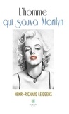 Henri-Richard Leidgens - L'homme qui sauva Marilyn.