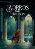 Vincent Toussaint - Borros Tome 1 : Trahison.