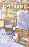 J. M. Forest - Les parts tendres - Tome 2 - For ever.
