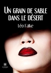 Léo Falke - Un grain de sable dans le désert.
