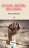 Richard Héritier - Du sang... des cris... des larmes....