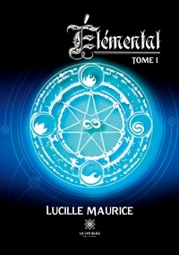 Lucille Maurice - Elemental Tome 1 : .