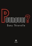 Dany Thierelle - Pourquoi ?.