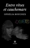 Ophélia Bouchex - Entre rêves et cauchemars.