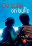 Lucie Guiot - De bulle en bulle.