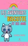Sandrine Fouques - Les aventures de Biscotte et ses amis.