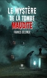 Francis Delemer - Le mystère de la tombe maudite.