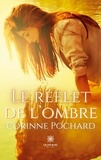 Corinne Pochard - Le reflet de l’ombre.