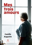 Camille Augustin - Mes trois amours.