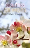 Olivier Douget - Gouttes de mots.