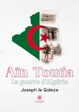 Joseph Le Galèze - Aïn Toutia - La guerre d'Algérie.
