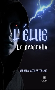 Barbara Jacques Torchio - L’élue - La prophétie.