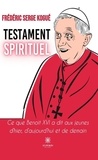 Frédéric Serge Kogué - Testament spirituel - Ce que Benoît XVI a dit aux jeunes d’hier, d’aujourd’hui et de demain.