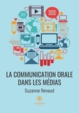 Suzanne Renaud - La communication orale dans les médias.