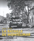 Stéphane Lavit et Vincent Sniprat - La bataille de Montélimar - Quatre jours en août 1944.