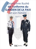 Didier Bruc - Grand livre illustré de l'uniforme du gardien de la paix et son histoire.
