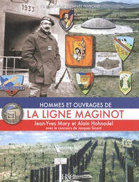 Jean-Yves Mary et Alain Hohnadel - Hommes et ouvrages de la ligne Maginot - Tome 3.