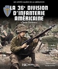 Stéphane Lavit et Vincent Sniprat - La 36e division d'infanterie américaine "Texas Division" - Les unités alliées de la Libération.