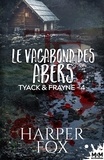 Harper Fox et Noémie Saint Gal - Le vagabond des abers - Tyack & Frayne, T4.