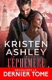 Kristen Ashley - Bienvenue à Magdalene Tome 3 : L'éphémère.