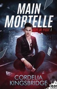 Cordelia Kingsbridge - Sept de Pique - Tome 1, Main mortelle.