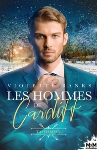 Violette Banks - Les hommes de Cardiff Tome 4 : Damian.