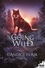 Candice Ulrik - Going Wild Tome 5 : On ne brise pas les crocs d'un loup .