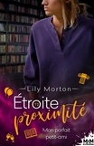 Lily Morton - Etroite proximité Tome 2 : Mon parfait petit-ami.