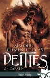 Maddie D. et Clémence Lucas - Deities 2 : Darken - Deities, T2.