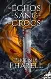 Phoenix Pharell - Des échos de sang et de crocs.