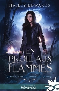 Hailey Edwards - Dans les profondeurs du bayou Tome 2 : En proie aux flammes.