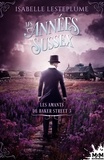 Isabelle Lesteplume - Les amants de Baker Street Tome 3 : Les années Sussex.