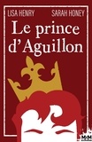 Sarah Honey et Lisa Henry - Au royaume d'Aguillon 1 : Le prince d'Aguillon - Au royaume d'Aguillon, T1.