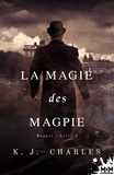 K.J. Charles - La magie des Magpie - Magpie, T2.