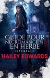 Hailey Edwards - Guide pour nécromancien en herbe - L'intégrale.
