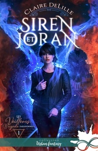 Claire Delille - Les Veilleurs, Brigade paranormale Tome 1 : Siren et Joran.