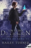 Hailey Turner - Dette de sang - Tome 6, Un écho du chagrin.