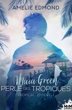 Amélie Edmond - Tropical Effect Tome 1 : Maïa Green, perle des tropiques.
