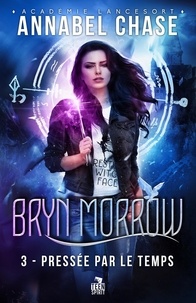 Annabel Chase - Bryn Morrow Tome 3 : Pressée par le temps.