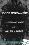 Helen Harper et Annabelle Blangier - Code d’honneur - Highland Magic, T2.