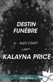 Kalayna Price et Caroline Chenu - Destin funèbre - Alex Craft, T6.