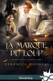 Veronica Douglas - L'empreinte de la magie 1 : La marque du loup - L'empreinte de la magie, T1.