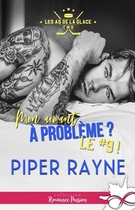 Piper Rayne - Les as de la glace 2 : Mon aimant à problème ? Le #9 ! - Les as de la glace, T2.