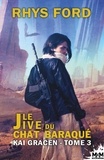 Rhys Ford - Kai Gracen Tome 3 : Le Jive du Chat Baraqué.