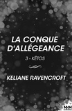 Keliane Ravencroft - La Conque d'Allégeance - Kêtos, T3.