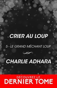 Charlie Adhara et Christine Gauzy-Svahn - Crier au loup - Le grand méchant loup, T5.