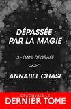 Annabel Chase et Julien Haguet - Dépassée par la magie - Dani Degraff, T3.