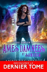 Annette Marie - Tori Dawson 8 : Âmes damnées et Sangria - Tori Dawson, T8.