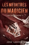 Josh Lanyon - L'art du meurtre 3 : Les meurtres du magicien - L'Art du meurtre, T3.